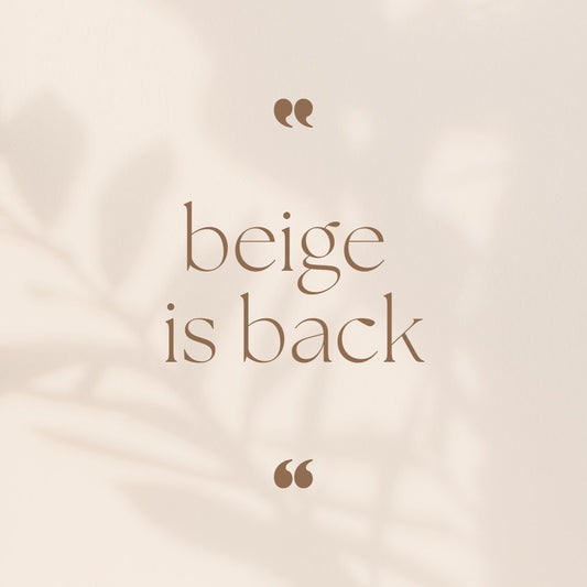 Beige background with the sentence "Beige is back" written in brown.